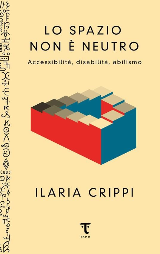 La copertina dell’opera “Lo spazio non è neutro. Accessibilità, disabilità, abilismo” di Ilaria Crippi. Essa è illustrata con un particolare di “Thinking stairs” (Pensare alle scale), un disegno della pittrice, scrittrice e attivista americana Sunaura Taylor.